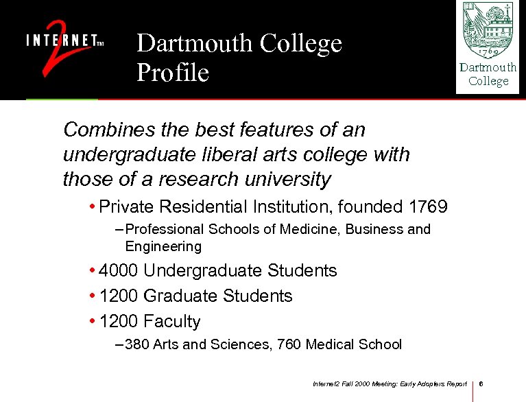 Dartmouth College Profile Combines the best features of an undergraduate liberal arts college with