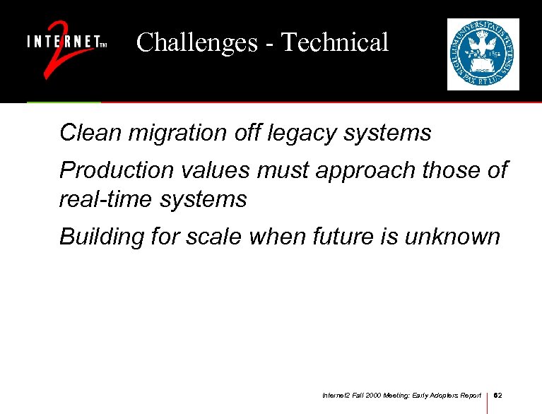 Challenges - Technical Clean migration off legacy systems Production values must approach those of