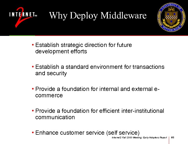 Why Deploy Middleware • Establish strategic direction for future development efforts • Establish a