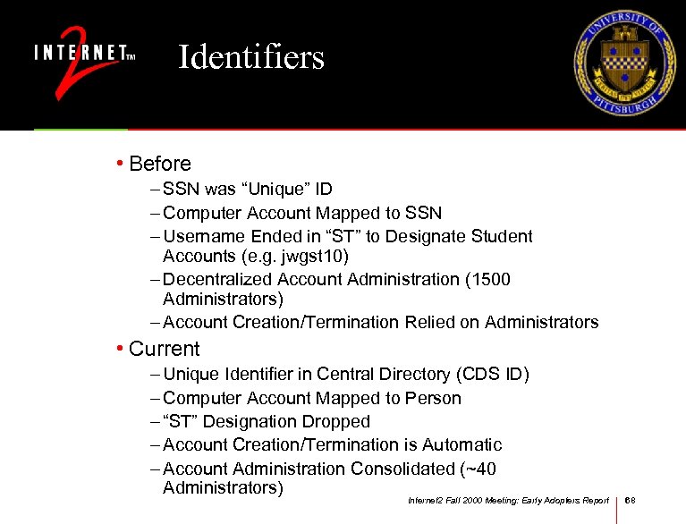 Identifiers • Before – SSN was “Unique” ID – Computer Account Mapped to SSN