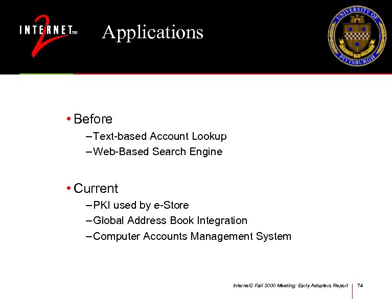 Applications • Before – Text-based Account Lookup – Web-Based Search Engine • Current –
