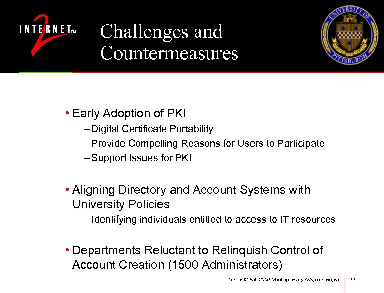 Challenges and Countermeasures • Early Adoption of PKI – Digital Certificate Portability – Provide