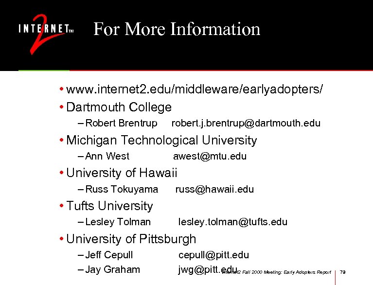 For More Information • www. internet 2. edu/middleware/earlyadopters/ • Dartmouth College – Robert Brentrup