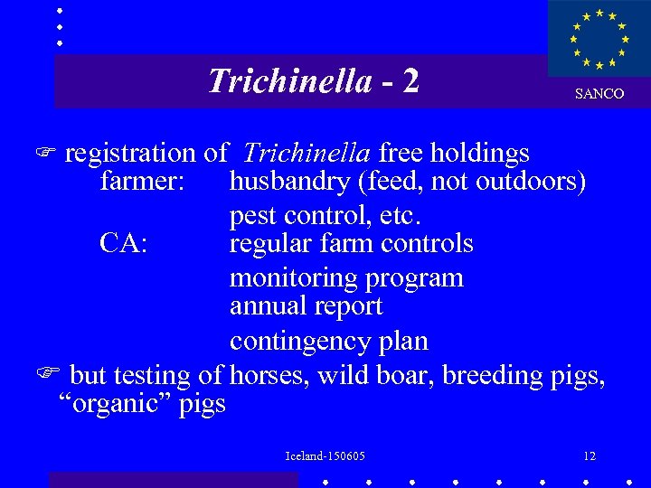 Trichinella - 2 SANCO registration of Trichinella free holdings farmer: husbandry (feed, not outdoors)