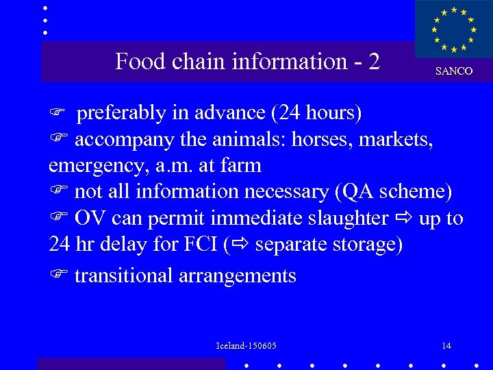 Food chain information - 2 SANCO preferably in advance (24 hours) accompany the animals: