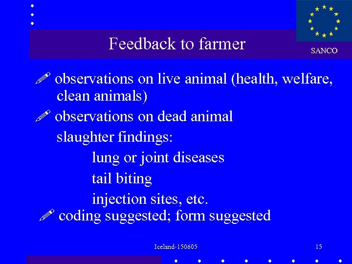 Feedback to farmer SANCO observations on live animal (health, welfare, clean animals) observations on