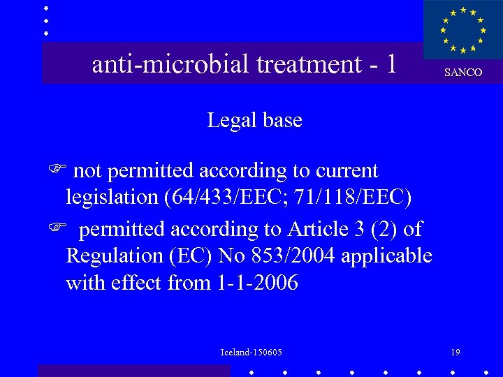 anti-microbial treatment - 1 SANCO Legal base not permitted according to current legislation (64/433/EEC;