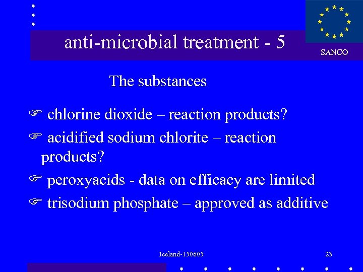 anti-microbial treatment - 5 SANCO The substances chlorine dioxide – reaction products? acidified sodium