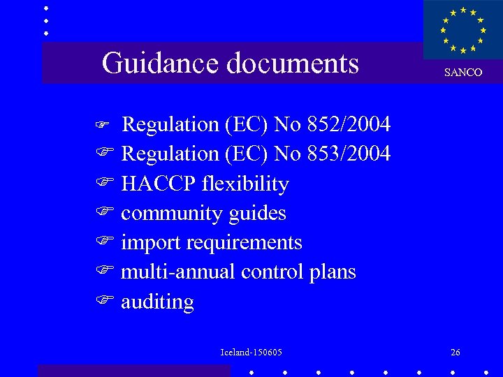 Guidance documents SANCO Regulation (EC) No 852/2004 Regulation (EC) No 853/2004 HACCP flexibility community