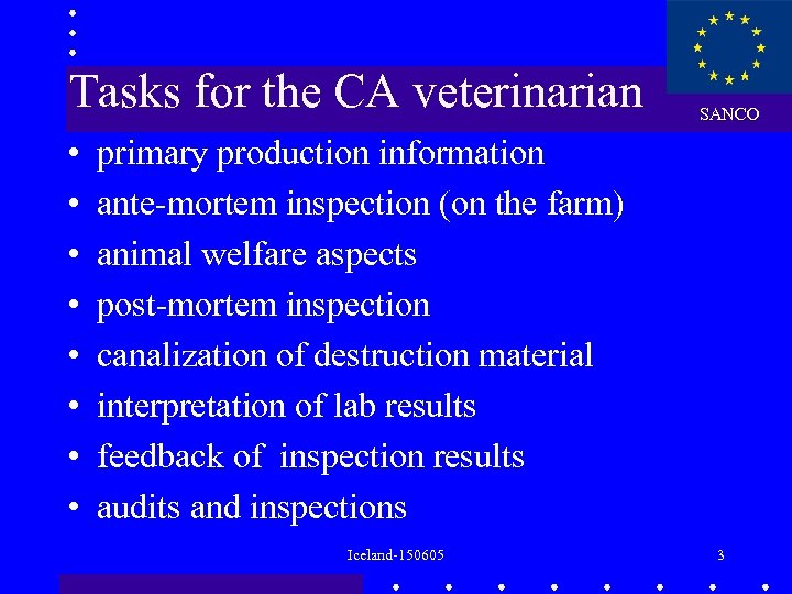 Tasks for the CA veterinarian • • SANCO primary production information ante-mortem inspection (on