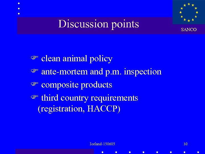 Discussion points SANCO clean animal policy ante-mortem and p. m. inspection composite products third