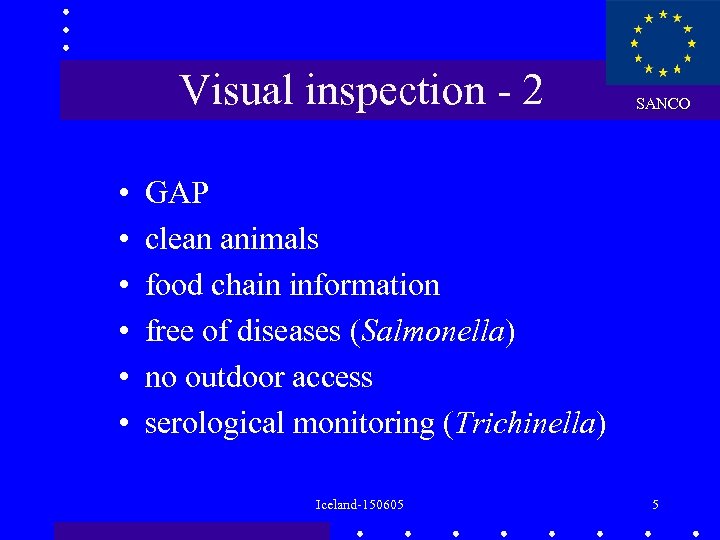 Visual inspection - 2 • • • SANCO GAP clean animals food chain information