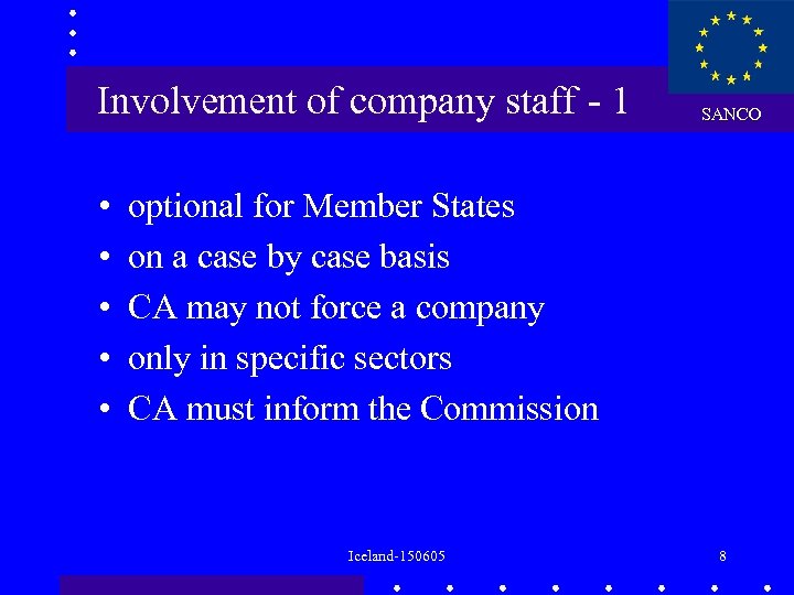Involvement of company staff - 1 • • • SANCO optional for Member States