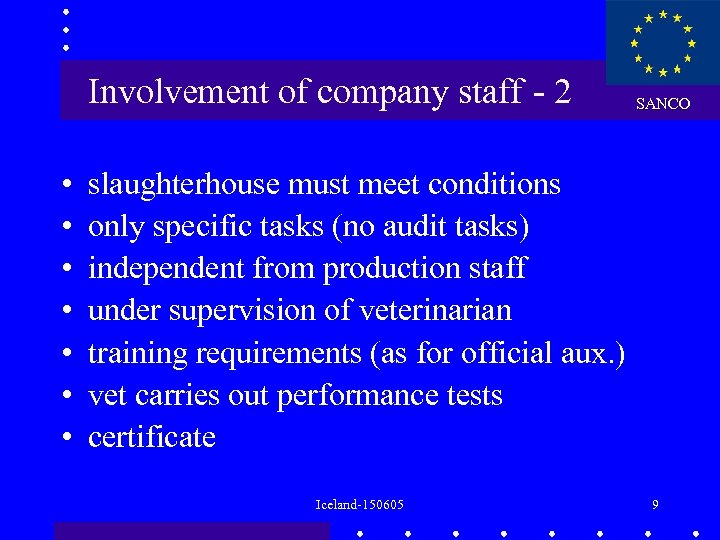 Involvement of company staff - 2 • • SANCO slaughterhouse must meet conditions only