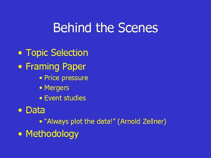 Behind the Scenes • Topic Selection • Framing Paper • Price pressure • Mergers