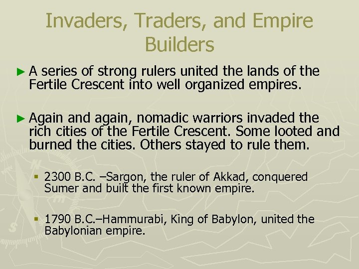 Invaders, Traders, and Empire Builders ►A series of strong rulers united the lands of
