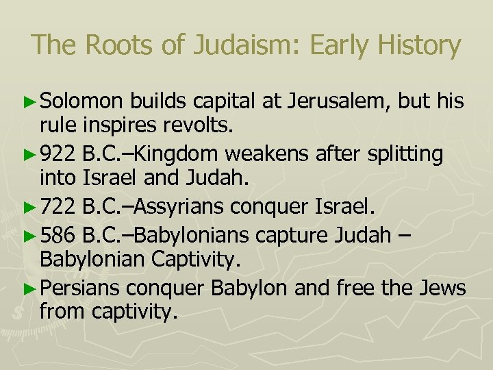The Roots of Judaism: Early History ► Solomon builds capital at Jerusalem, but his