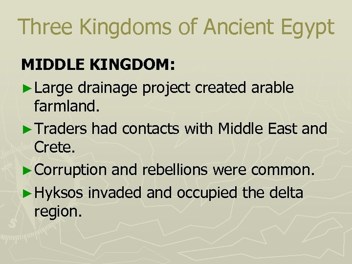 Three Kingdoms of Ancient Egypt MIDDLE KINGDOM: ► Large drainage project created arable farmland.