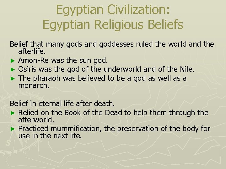 Egyptian Civilization: Egyptian Religious Belief that many gods and goddesses ruled the world and