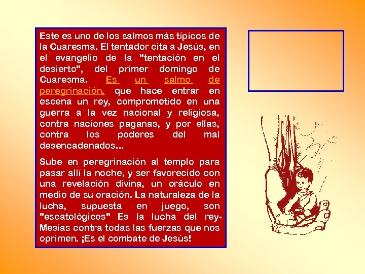 Este es uno de los salmos más típicos de la Cuaresma. El tentador cita