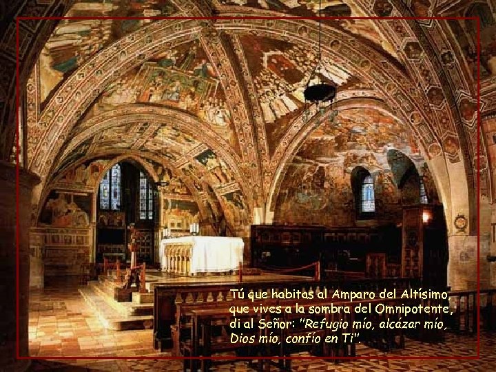 Tú que habitas al Amparo del Altísimo, que vives a la sombra del Omnipotente,