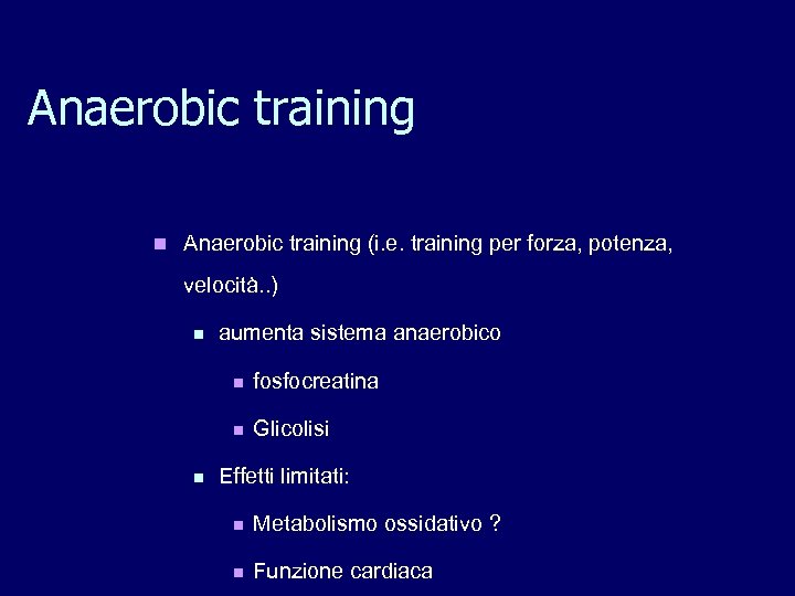 Anaerobic training n Anaerobic training (i. e. training per forza, potenza, velocità. . )