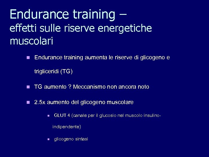 Endurance training – effetti sulle riserve energetiche muscolari n Endurance training aumenta le riserve