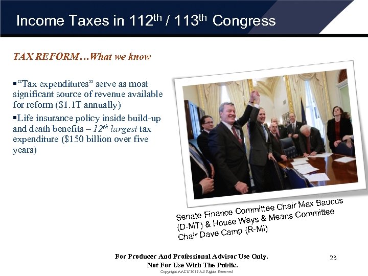 Income Taxes in 112 th / 113 th Congress TAX REFORM…What we know §“Tax