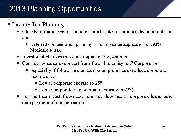 2013 Planning Opportunities § Income Tax Planning § Closely monitor level of income -