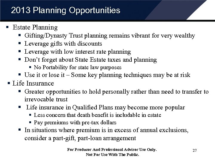 2013 Planning Opportunities § Estate Planning § § Gifting/Dynasty Trust planning remains vibrant for