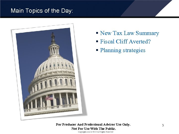 Main Topics of the Day: § New Tax Law Summary § Fiscal Cliff Averted?