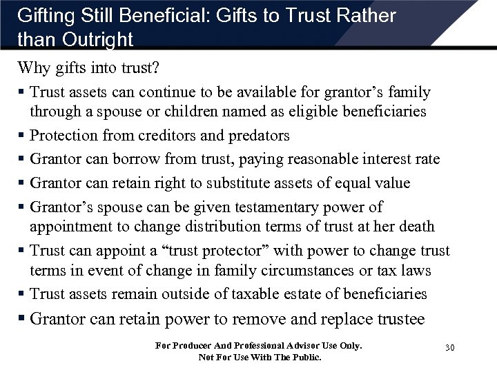 Gifting Still Beneficial: Gifts to Trust Rather than Outright Why gifts into trust? §
