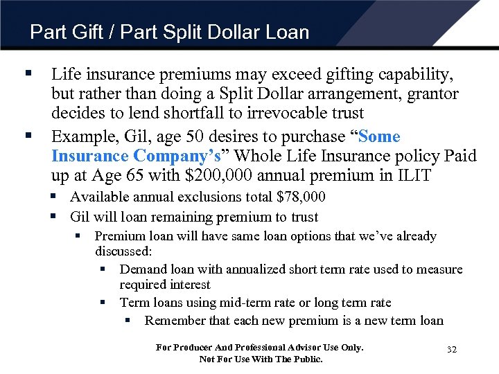 Part Gift / Part Split Dollar Loan § § Life insurance premiums may exceed