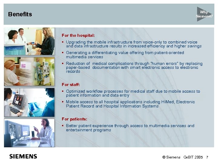 Why Siemens? Benefits For the hospital: § Upgrading the mobile infrastructure from voice-only to