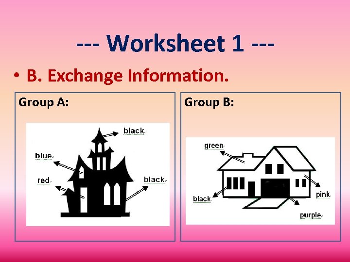 --- Worksheet 1 -- • B. Exchange Information. Group A: Group B: 