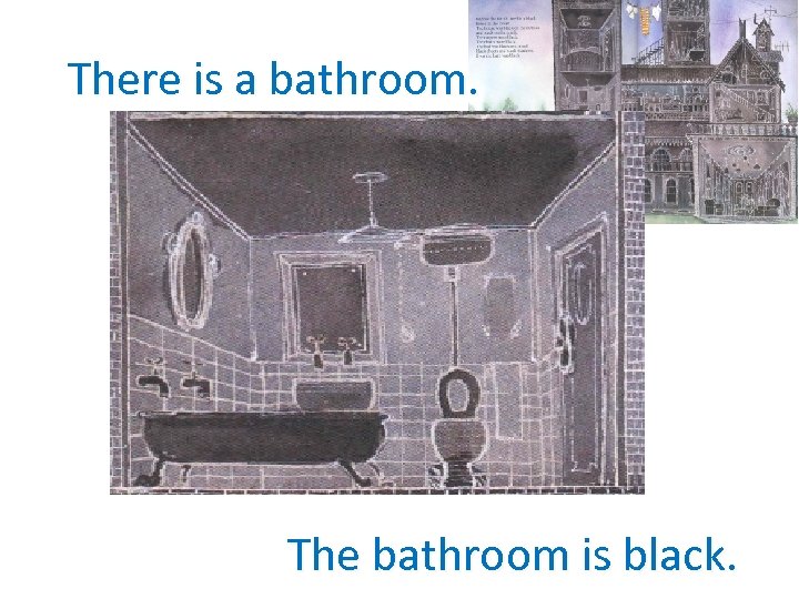 There is a bathroom. The bathroom is black. 