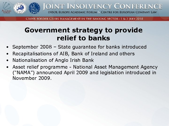 Government strategy to provide relief to banks • • September 2008 – State guarantee