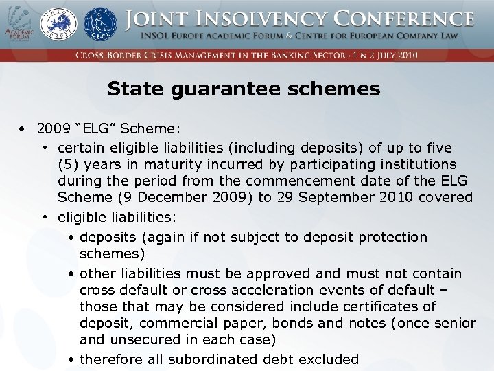 State guarantee schemes • 2009 “ELG” Scheme: • certain eligible liabilities (including deposits) of