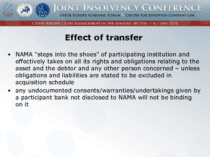 Effect of transfer • NAMA “steps into the shoes” of participating institution and effectively