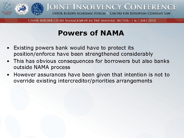 Powers of NAMA • Existing powers bank would have to protect its position/enforce have