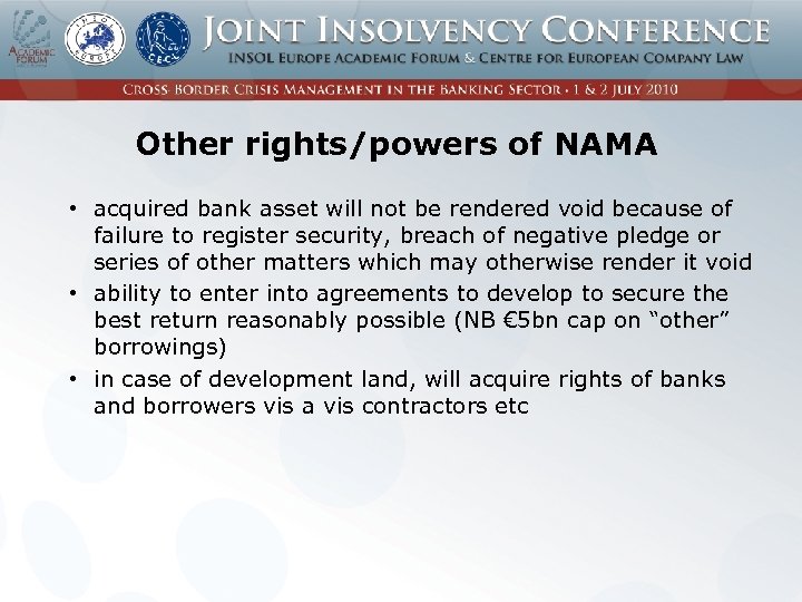 Other rights/powers of NAMA • acquired bank asset will not be rendered void because