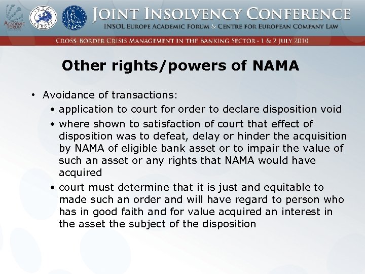 Other rights/powers of NAMA • Avoidance of transactions: • application to court for order