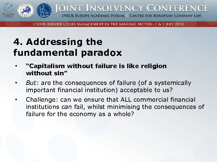4. Addressing the fundamental paradox • “Capitalism without failure is like religion without sin”
