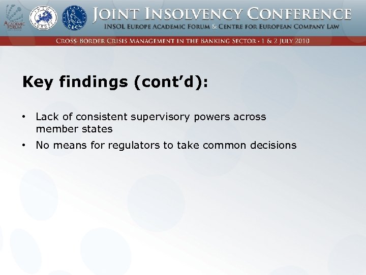 Key findings (cont’d): • Lack of consistent supervisory powers across member states • No