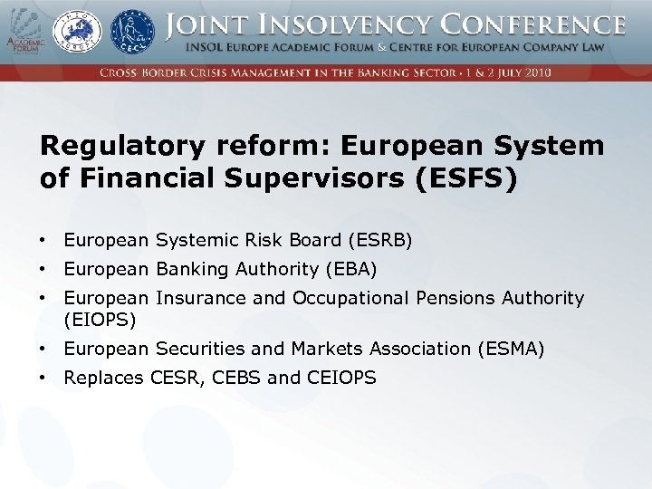 Regulatory reform: European System of Financial Supervisors (ESFS) • European Systemic Risk Board (ESRB)