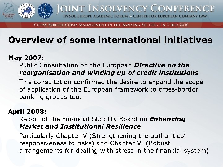 Overview of some international initiatives May 2007: Public Consultation on the European Directive on