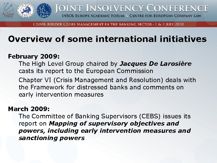 Overview of some international initiatives February 2009: The High Level Group chaired by Jacques