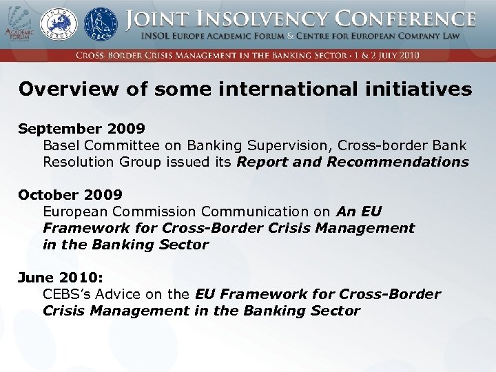 Overview of some international initiatives September 2009 Basel Committee on Banking Supervision, Cross-border Bank