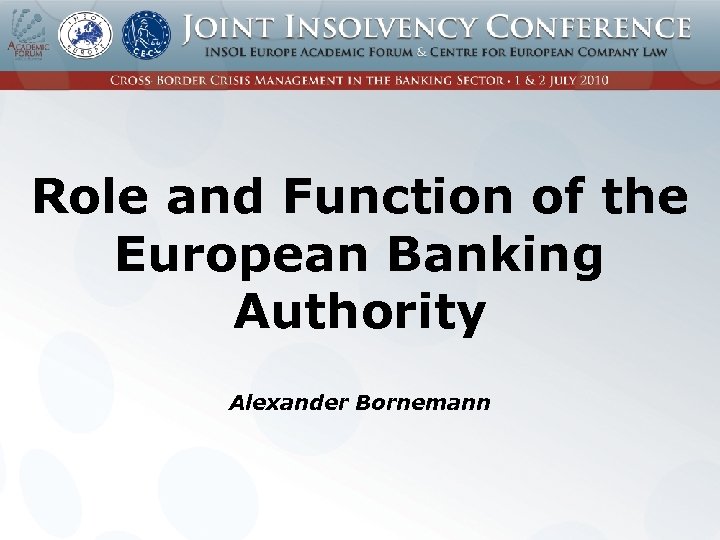 Role and Function of the European Banking Authority Alexander Bornemann 
