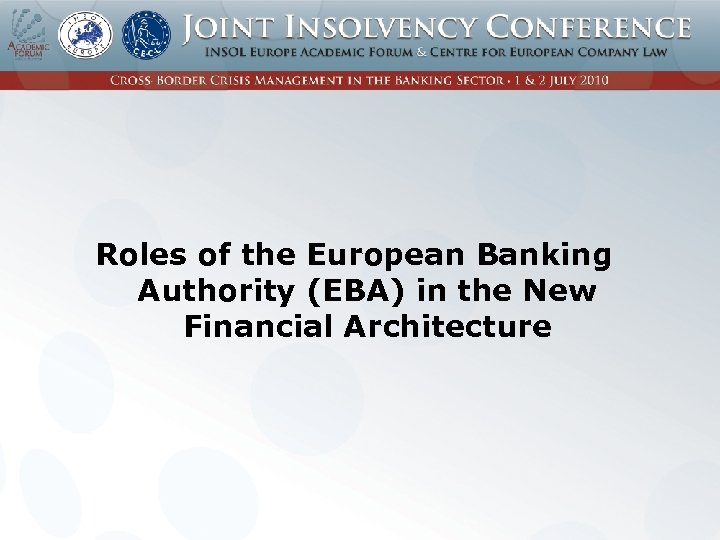 Roles of the European Banking Authority (EBA) in the New Financial Architecture 